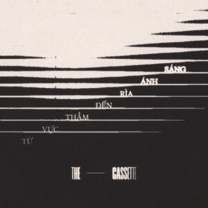 The Cassette - Từ Vực Thẳm Đến Rìa Ánh Sáng